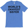 worl'd okayest sister T-Shirt