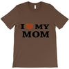 i love my mom T-Shirt