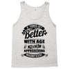 If Things Get Better With Age Then I'm Approaching Magnificent Tank Top