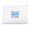 have no fear poppy is here Accessory Pouches