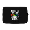This Is What Trans Looks Like Laptop sleeve