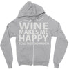 wine makes me happy you, not so much Zipper Hoodie