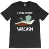 i speak fluent sarcazm T-Shirt