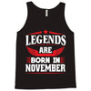 Legends Are Born In November Tank Top