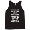 My Husband Has The Most Awesome Wife In The World Tank Top