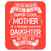 Super Cool Mother Of A Freaking Awesome Daughter Mousepad