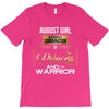 august girl is a perfect combination of princess and warrior T-Shirt