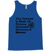 The Universe Is Made Of Protons, Neutrons, Electrons, Morons Tank Top