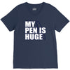 my pen is huge t shirt funny sex humor tee rude college manly crude pu V-Neck Tee