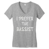 i prefer the bassist Women's V-Neck T-Shirt