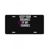 keep your rosaries off my ovaries License Plate
