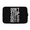 don't stop get it get it Laptop sleeve