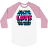 all you need is love is all you need 3/4 Sleeve Shirt