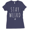 Juanpa Zurita Stay Weird Ladies Fitted T-Shirt