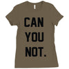 can you not Ladies Fitted T-Shirt