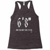 now you don't have to ask t4ll Racerback Tank