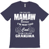 I&rsquo;m Called Mamaw Because I&rsquo;m Way Too Cool To Be Called Grandma T-Shirt