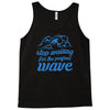 stop waiting Tank Top