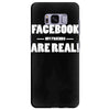 funny facebook my friends are real Samsung Galaxy S8 Plus