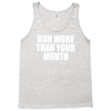 run more than your mouth Tank Top