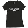 funny t shirt i'm not satisfied until you're not satisfied rude tee Ladies Fitted T-Shirt