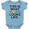 This Is What Trans Looks Like Baby Bodysuit