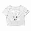 everyone should be feminist Crop Top