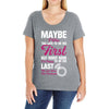 Maybe I Was Too Late To Be His First But Right Now I'm Happy To Be His Ladies Curvy T-Shirt