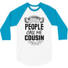My Favorite People Call Me Cousin 3/4 Sleeve Shirt