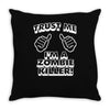 trust me i'm a zombie killer Throw Pillow