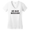 on day release Women's V-Neck T-Shirt