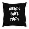 dissent dont relent Throw Pillow