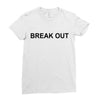 break out Ladies Fitted T-Shirt