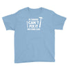 can't fix it Youth Tee