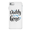 Daddy is my Hero Baby Boy iPhone 7 Case