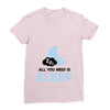All You Need is Sleep Ladies Fitted T-Shirt