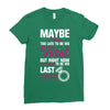 Maybe I Was Too Late To Be His First But Right Now I'm Happy To Be His Ladies Fitted T-Shirt