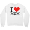 i love mum Crewneck Sweatshirt