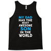 My Dad Has The Most Awesome Son Tank Top