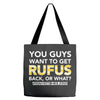 You Guys Want To Get Rufus Back Or What Sametimeless Tote Bags