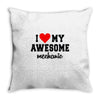 i love my awesome mechanic Throw Pillow
