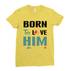 Born To Love Him (Born To Love Her &ndash; Born To Love Him Couples Design Ladies Fitted T-Shirt