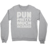 pun pretty much intended Crewneck Sweatshirt