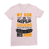 My Son Is Super Awesome His Mom Ladies Fitted T-Shirt