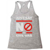 say no to civil war Racerback Tank