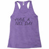 have a nice day Racerback Tank