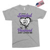 i'm not spoiled my husband just loves me Exclusive T-shirt