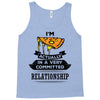 I Am Pizza Actually In A Very Commited Relationship Tank Top