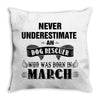 never underestimate an old man who was born in march Throw Pillow