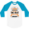 All Women Created Equal But The Best Born In January 3/4 Sleeve Shirt